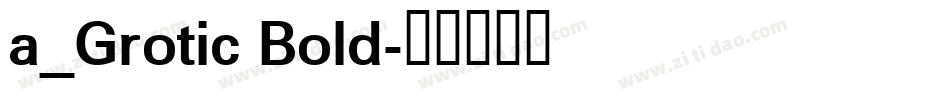 a_Grotic Bold字体转换